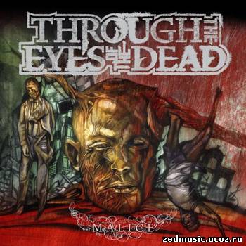 скачать Throught The Eyes Of The Dead - Malice (2007) бесплатно