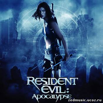 скачать саундтреки к фильму Обитель зла 2: Апокалипсис / Music From The Motion Picture Resident Evil: Apocalypse (OST) (2004) бесплатно