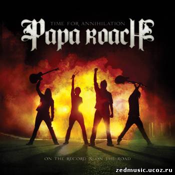 скачать Papa Roach - Time For Annihilation (2010) бесплатно