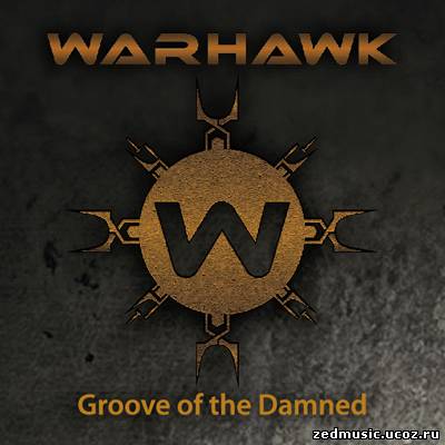 скачать Warhawk - Groove Of The Damned (EP) (2012) бесплатно
