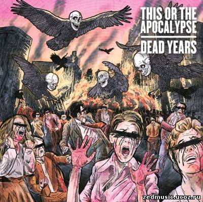 скачать This or the Apocalypse - Dead Years (2012) бесплатно