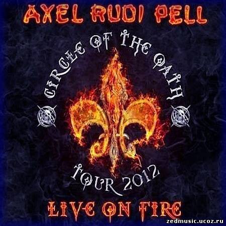скачать Axel Rudi Pell - Live On Fire [2CD] (2013) бесплатно