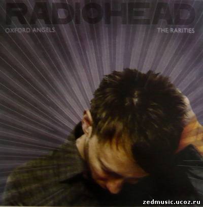скачать Radiohead - Oxford Angels, The Rarities (2013) бесплатно