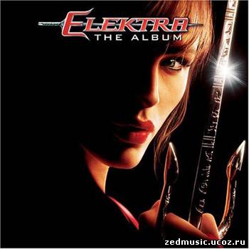 скачать саундтреки к фильму Электра / Elektra OST (The Album) (2005) бесплатно