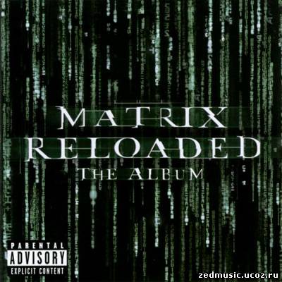 скачать саундтреки к фильму Матрица: Перезагрузка / The Album Matrix Reloaded (1999) бесплатно