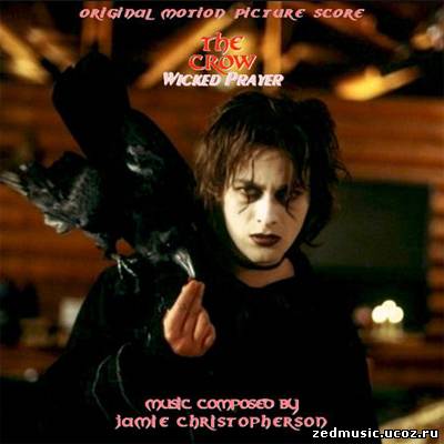 скачать саундтреки к фильму Ворон 4: Жестокое причастие / Original Motion Picture Score The Crow: Wicked Prayer (2005) бесплатно