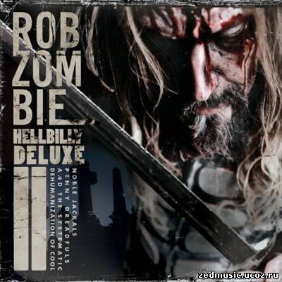 скачать ROB ZOMBIE - Hellbilly Deluxe II [Special Edition] (2010) бесплатно