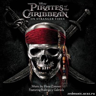 скачать саундтреки к фильму Пираты Карибского моря 4: На странных берегах / Original Motion Picture Score Pirates of the Caribbean: On Stranger Tide бесплатно